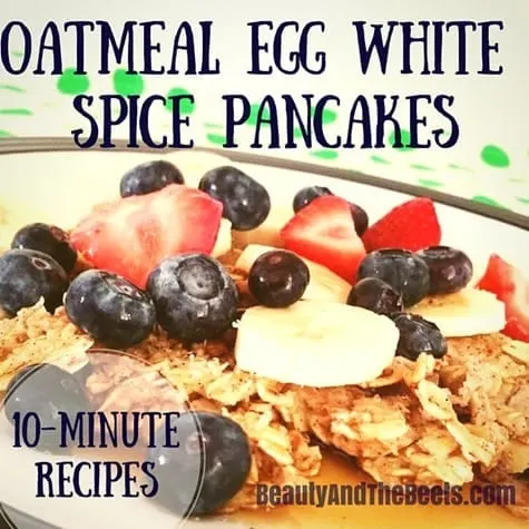 Oatmeal Egg White Spice Pancakes by Beauty and the Beets