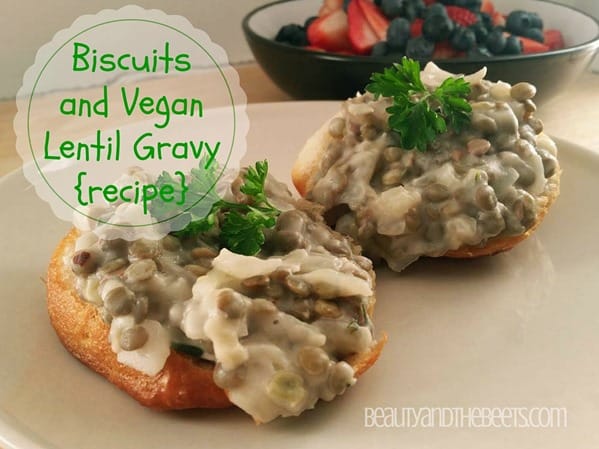 Biscuits and Vegan Lentil Gravy Beauty and the Beets