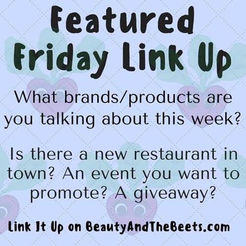 Featured Friday Link Up Beauty and the Beets dot com