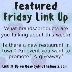 Featured Friday Link Up Beauty and the Beets dot com