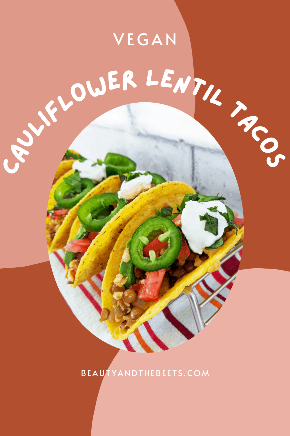 Easy Vegan Cauliflower Lentil Tacos Beauty and the Beets