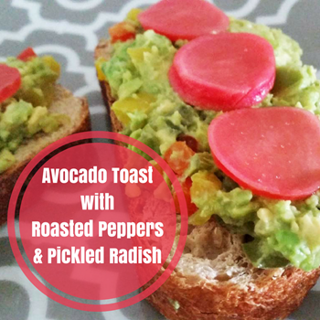 Avocado Toast Pickled Radish Roasted Peppers Beauty and the Beets