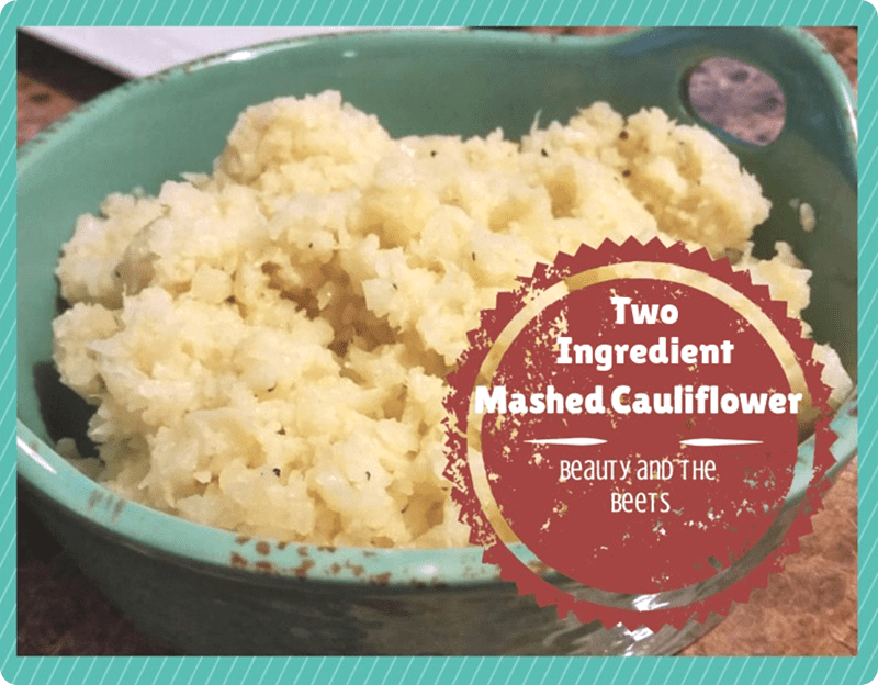Two Ingredient Mashed Cauliflower Beauty and the Beets