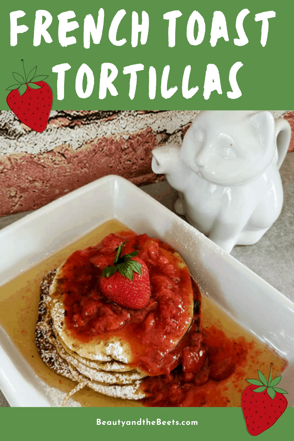 French Toast Tortillas with Strawberry Compote